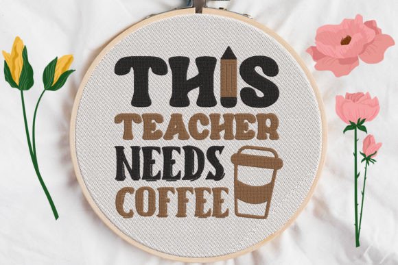 Teacher Needs Coffee Embroidery Review